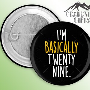 I&#39;m basically twenty nine!  1.5&quot; pinback button, Schitt&#39;s Creek, David Rose