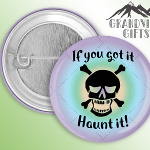 If you got it, Haunt it! handmade 1.5" pinback button, Halloween Pun, Flaunt it!