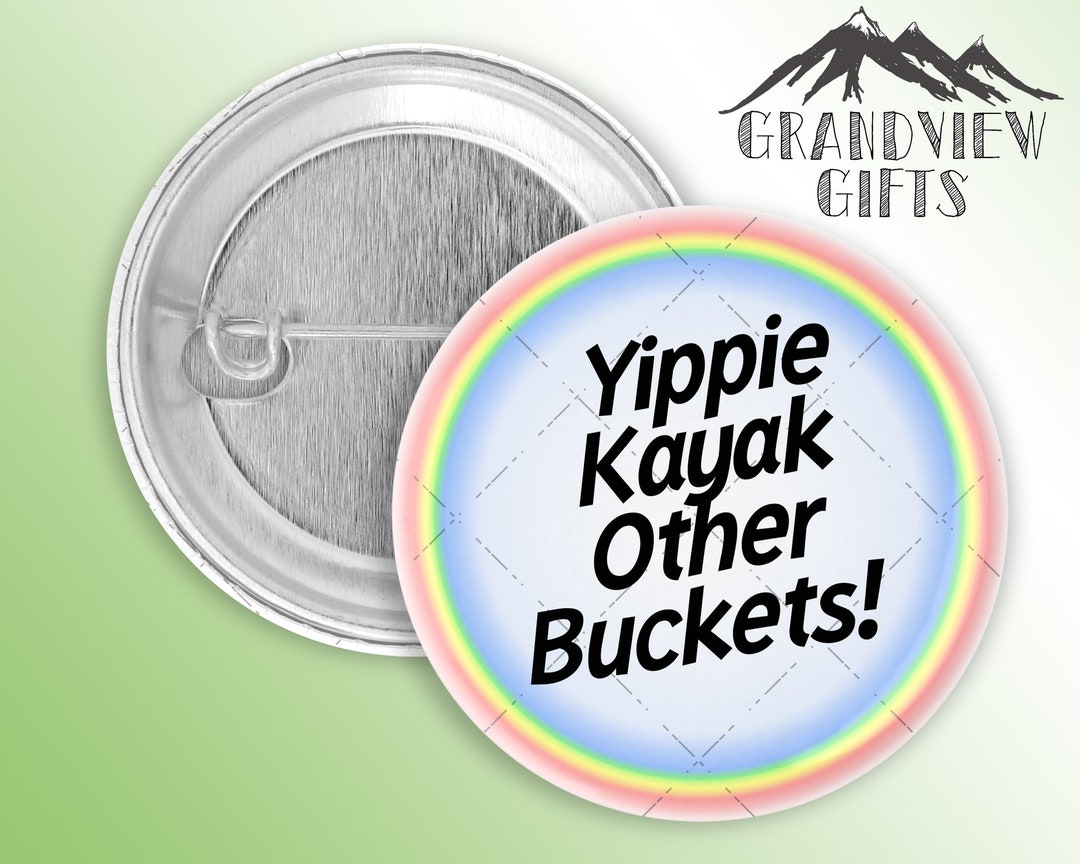 Yippie Kayak Other Buckets Handmade 1.5 Pinback Button, Charles Boyle