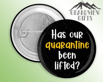 Has our quarantine been lifted??  1.5" pinback button, Schitt's Creek, Moira Rose