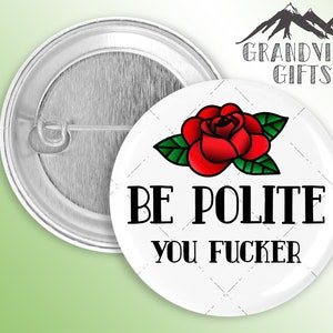 Be Polite!! 1.5&quot; pinback button, Tattoo Button, Vintage Button