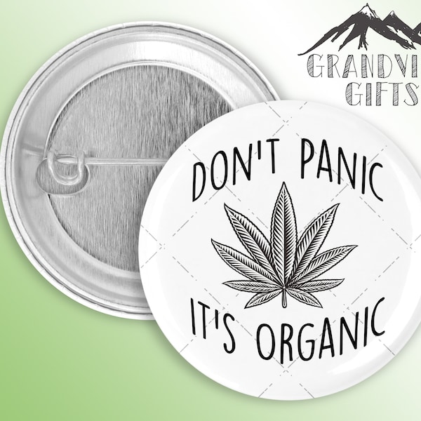Don't panic, it's organic!  1.5" pinback button