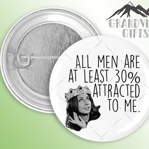 All Men Are At Least 30% Attracted to Me! handmade 1.5&quot; pinback button, Gina Linetti, Brooklyn 99