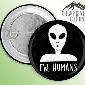 Ew, Humans!!  1.5&quot; handmade pinback button, Alien, Schitt&#39;s Creek