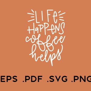 SVG | Cricut | Cut Files | Digital Vector File | Glass Mug | Stickers | Decor SVG | Life Happens, Coffee Helps