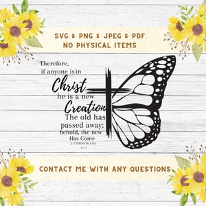 Può includere: Un'illustrazione digitale in bianco e nero di una farfalla con una croce dietro. Il testo "Therefore, if anyone is in Christ he is a new Creation The old has passed away; behold, the new Has Come 2 Corinthians 5:17" è scritto sotto la farfalla.