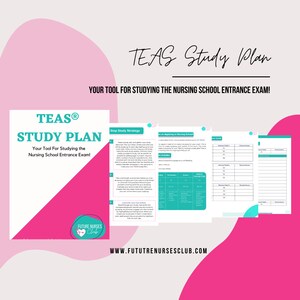 May include: A teal and pink study plan for the TEAS exam, a nursing school entrance exam. The plan includes a step-by-step study strategy, a section on applying to nursing school, and a section for creating flashcards. The text "TEAS Study Plan" is at the top of the page, and the text "Your Tool For Studying the Nursing School Entrance Exam!" is below it. The text "FUTURE NURSES Club" is at the bottom of the page, along with the website address "WWW.FUTUTRENURSESCLUB.COM".