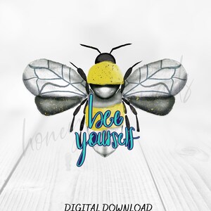 Fichier PNG de Honeybee Digital Aquarelle; Bee Yourself Pun Téléchargement numérique; Carte imprimable; Fichier de conception pour chemises, autocollants ou cartes