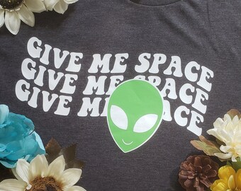Give Me Space T-Shirt, Camiseta Alienígena