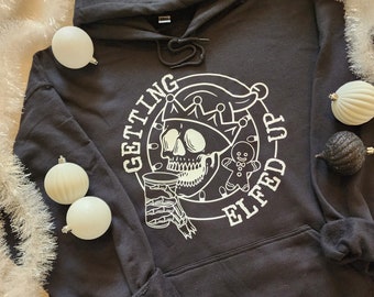 Getting Elfed Up Hoodie, Christmas Hoodie, Funny Hoodie, Holliday Hoodie