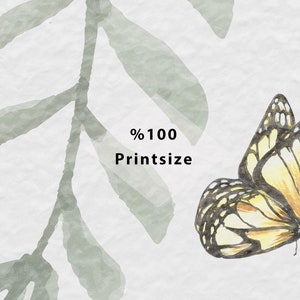 May include: A watercolor painting of a butterfly with black and yellow wings on a white background with green watercolor leaves. The text "%100 Printsize" is written in black below the butterfly.