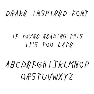 Drake Inspired Font. if you're reading this it's too late. With My Woes Inspired Font. Instant Digital Download .ttf format. 6 God Font.