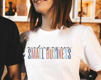 Minding My Own Small Business Unisex T-Shirt, Small Business Owner Shirt, Women Owned Business Bella Canvas Shirt