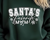 Santa's Favorite Christmas Sweatshirt, Mom Gift, Holiday Festive Top