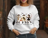 Ghouls Just Wanna Have Fun Sweatshirt: Dancing Skeletons, Spooky Season, Halloween Shirt