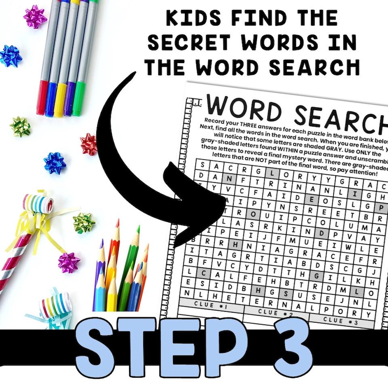 May include: A black and white word search puzzle with the title "Kids Find the Secret Words in the Word Search". The puzzle has a grid of letters with three clues listed below the grid. The text "Step 3" is written in blue letters on a white background.