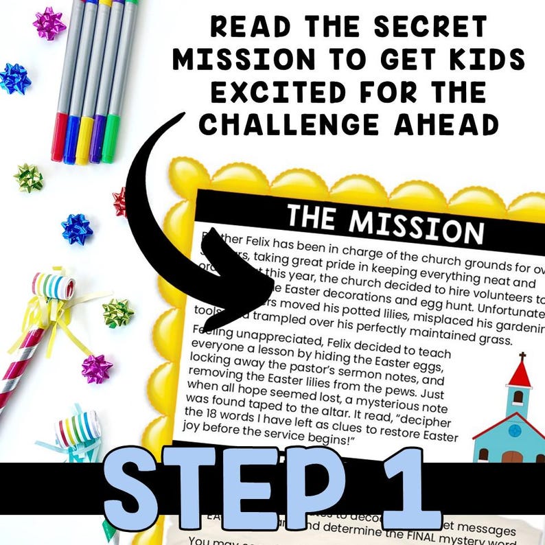 May include: A yellow and white card with the text "READ THE SECRET MISSION TO GET KIDS EXCITED FOR THE CHALLENGE AHEAD" and "THE MISSION". The card has a black arrow pointing to the text "Feeling unappreciated, Felix decided to teach everyone a lesson by hiding the Easter eggs, locking away the pastor's sermon notes, and removing the Easter lilies from the pews. Just when all hope seemed lost, a mysterious note was found taped to the altar. It read, "decipher the 18 words I have left as clues to restore Easter joy before the service begins!"  The card also has a blue and white illustration of a church.