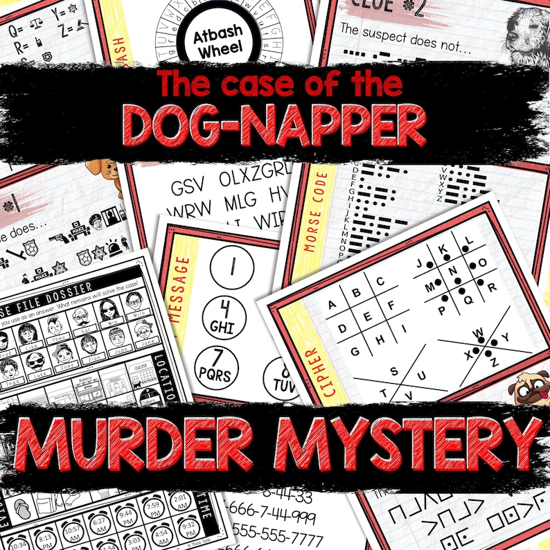 May include: A red and white illustrated poster with the text "The case of the DOG-NAPPER" and "MURDER MYSTERY". The poster includes various codes and puzzles to solve, including a Morse code, a cipher, and a message code.