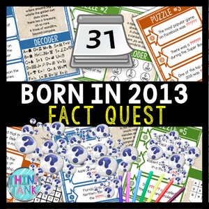 May include: A colourful educational game for children born in 2013. The game features a calendar with the number 31, a decoder, and several puzzles with question marks. The title "Born in 2013 Fact Quest" is displayed in large, bold letters.