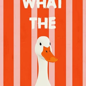 May include: A humorous illustration shows a white goose with an orange beak set against a background of red and pink vertical stripes. The words "WHAT THE" are written in bold, white letters above the goose, creating a playful and striking design.
