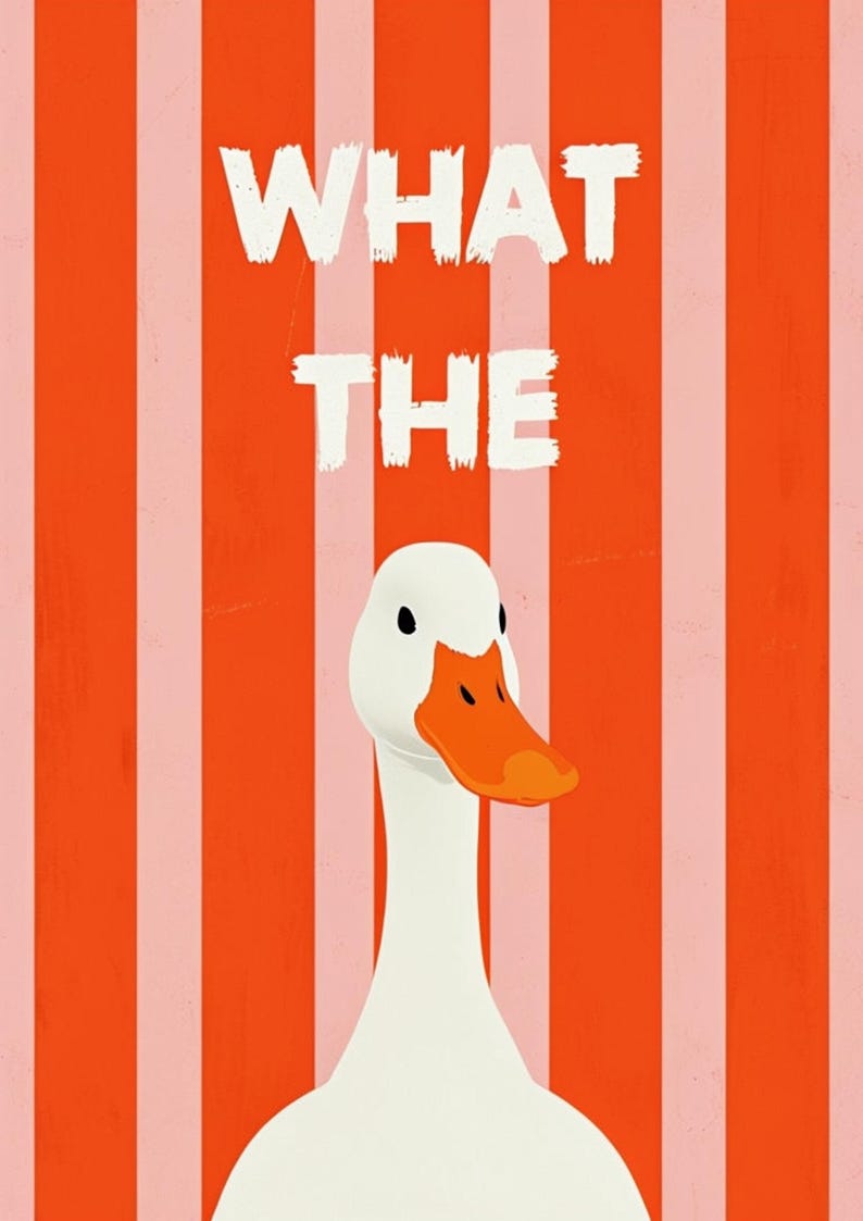 May include: A humorous illustration shows a white goose with an orange beak set against a background of red and pink vertical stripes. The words "WHAT THE" are written in bold, white letters above the goose, creating a playful and striking design.