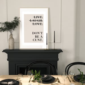 Live Laugh Love 'Don't Be A C*nt Print, Funny Wall Art, Sweary Rude Prints, Home Decor, Living Room Art, Bedroom Prints, Humorous Print image 4