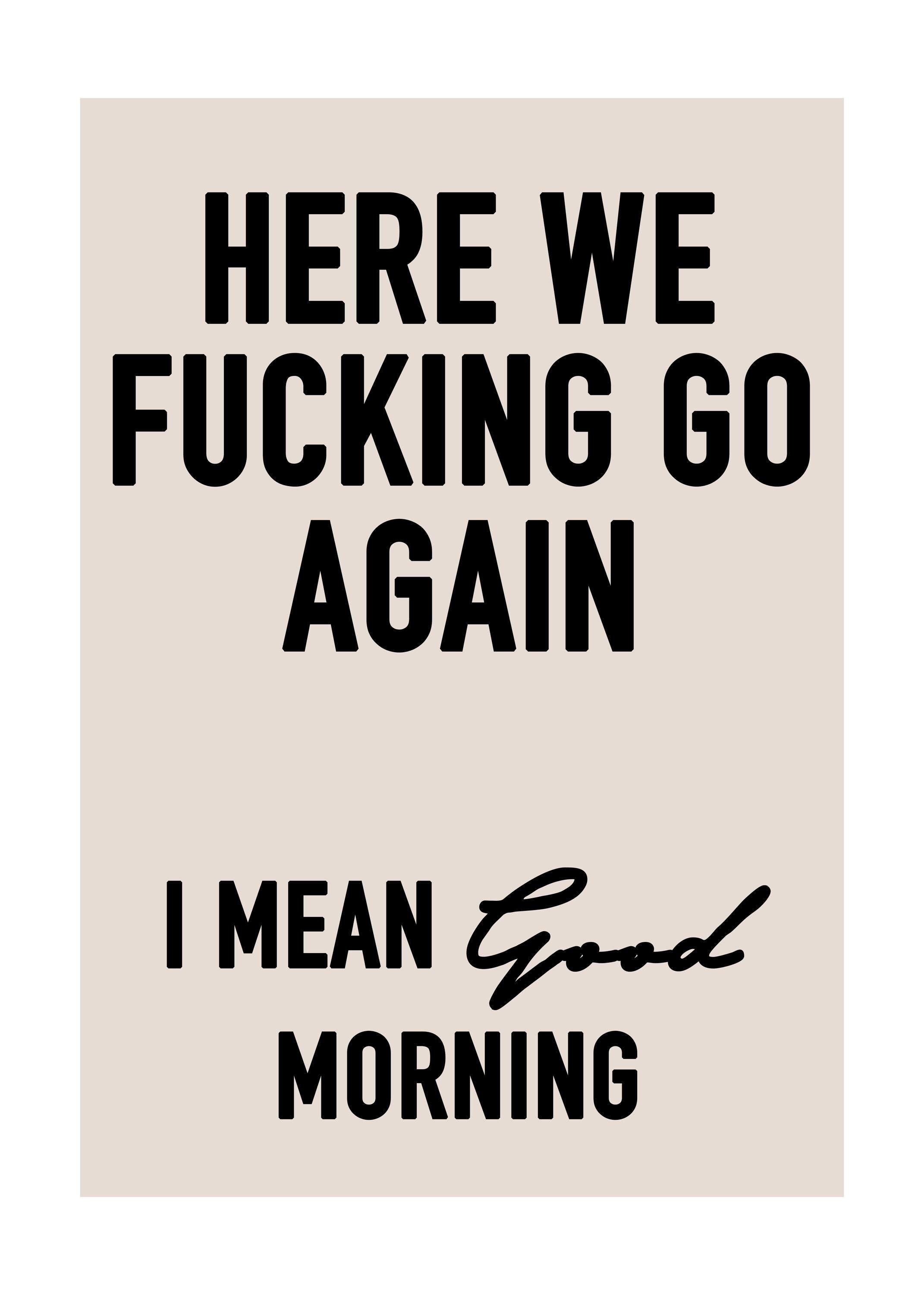 Good Morning Rude Here We F**king Go Good Morning Print,funny Wall Art Sweary Rude Prints ...