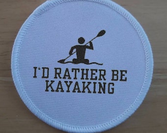 I'd rather be Kayaking sublimation patch badge