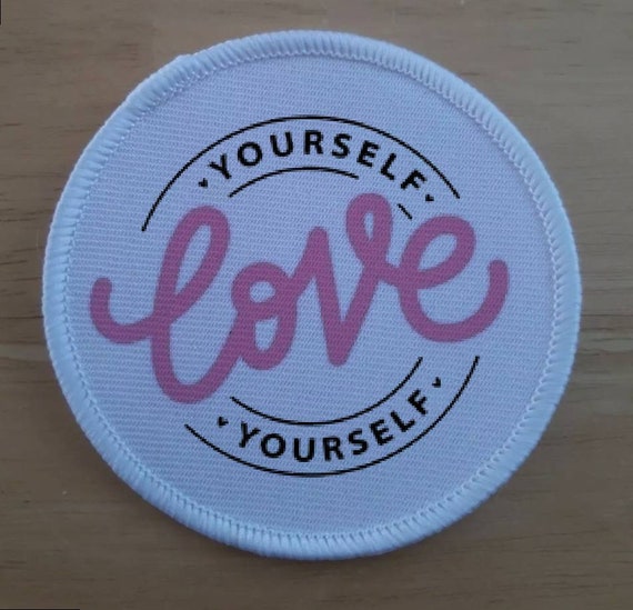 love yourself 3 inch sublimation patch
