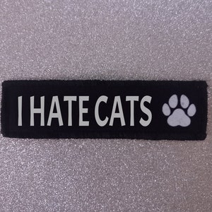 1.5 x 4.5 Inch. I Hate Cats. Dog Harness Vel Hook Backed Patch