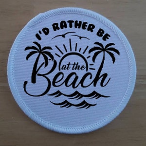 I&#39;d rather be at the beach sublimation patch badge