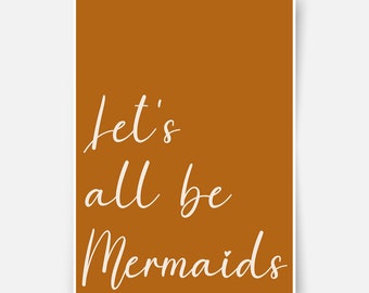 Let's all be mermaids (brown) Fine Art Print, nursery print, kids wall art