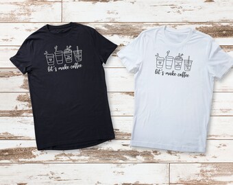 Women's T-Shirt | Let's Make Coffee
