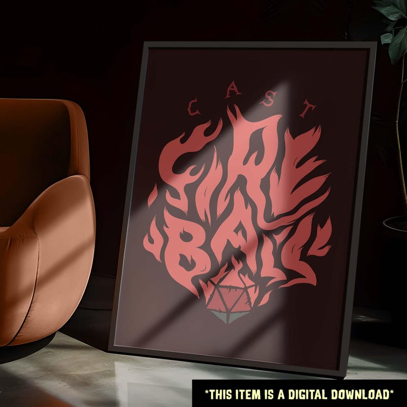 May include: A framed poster with a dark red background features the words "CAST FIRE BALL" in a stylized, fiery font. A red flame design surrounds the text, with a multi-sided die at the bottom. The text "*THIS ITEM IS A DIGITAL DOWNLOAD*" is at the bottom.