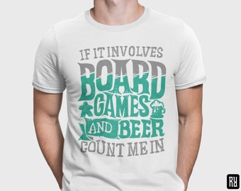 Unisex - If It Involves Board  Games and Beer Count Me In / T-Shirt / Dungeons & Dragons, RPG, Board Game, Gaming, Fantasy, Gift