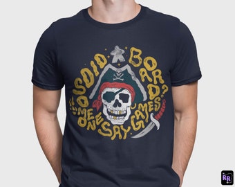 Unisex - Did Someone Say Board Games? Pirate Edition / T-Shirt / Dungeons & Dragons, RPG, Board Game, Gaming, Fantasy, Gift