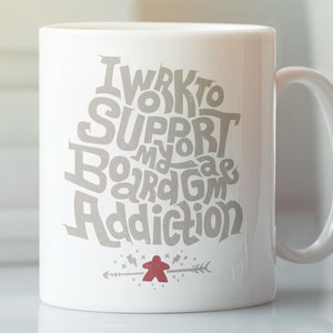 I Work to Support My Board Game Addiction / Ceramic Mug 11oz / Dungeons & Dragons, RPG, Board Game, Gaming, Fantasy, Gift