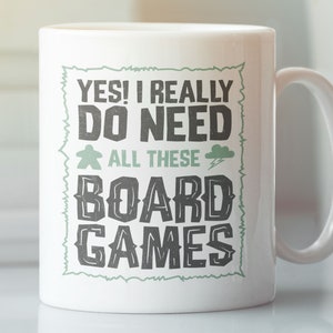 Yes! I Really Do Need All These Board Games / Ceramic Mug 11oz / Dungeons & Dragons, RPG, Board Game, Gaming, Fantasy, Gift