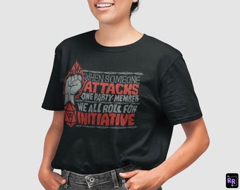 Unisex - When Someone Attacks Party Member All Roll for Initiative / T-Shirt / Dungeons & Dragons, RPG, Board Game, Gaming, Fantasy, Gift