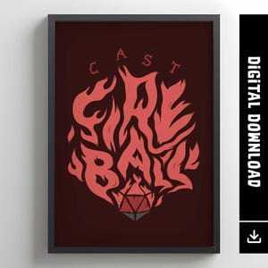 May include: A framed print with a dark red background features the words "CAST FIRE BALL" in a stylized, flame-like font. A red D20 die is at the bottom. The right side has a black vertical bar with "DIGITAL DOWNLOAD" in white.
