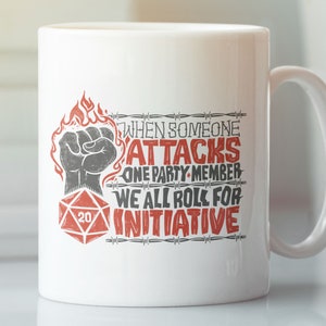 When Someone Attacks One Party Member We All Roll For Initiative / Ceramic Mug 11oz / RPG, Board Game, Gaming, Fantasy, Gift