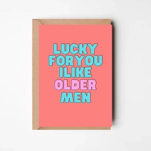 Lustige Karte – „Lucky for you I like older men“ – witzige Grußkarte für Geburtstag, Jahrestag, Valentinstag | Postkarte | Grußkarten