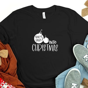 Balls Deep Into Christmas Shirt, Christmas Shirt, Christmas Tee, Dear Santa Claus, Rudolph Red Nose, Christmas Gift, Christmas Cookie Shirt,