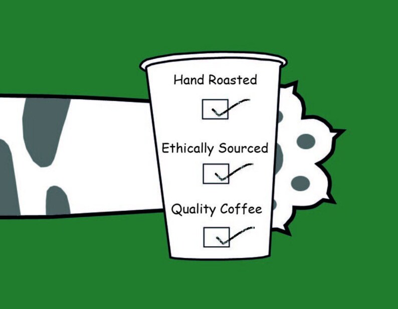A white coffee cup featuring a checklist with the text Hand Roasted, Ethically Sourced, and Quality Coffee, each with a checkmark. The cup is held by a white and grey patterned cat paw against a solid green background.