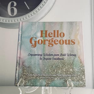 Hello Gorgeous: Empowering Quotes from Bold Women to Inspire Greatness