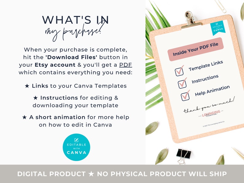 May include: A digital product image with text that reads "WHAT'S IN my purchase!" and "DIGITAL PRODUCT NO PHYSICAL PRODUCT WILL SHIP". A clipboard displays "Inside Your PDF File" with a checklist for template links, instructions, and help animation.