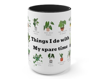 Things I do with my spare time ceramic Mug 15oz. Plant lover coffee cup. Crazy plant lady mug. Gift for plant mom, plant mama or plant lover