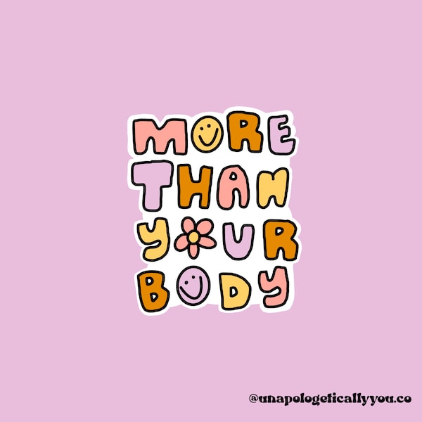 More Than Your Body Sticker | Body Positive | Body Positivity | Happy Mind Happy Life | Flourish to Nourish | NEDA Sticker | Hydroflask