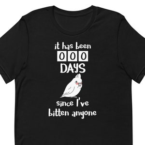 Chubby Goffin&#39;s Cockatoo bite Tee, It has been 000 days since I&#39;ve Bitten anyone T-Shirt, Funny parrot phrase apparel, birb memes clothes
