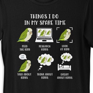 Things I do in my Spare Time Chubby Monk Parakeet T-Shirt, Cute birb tee, Birb memes clothes, Bird lover apparel, Parrot owner gift idea